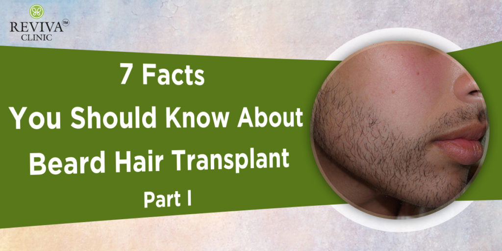 7 Facts You Should Know About Beard Hair Transplant – Part I