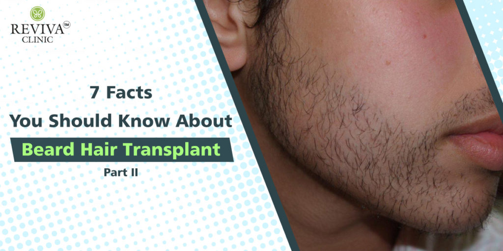 7 Facts You Should Know About Beard Hair Transplant – Part II